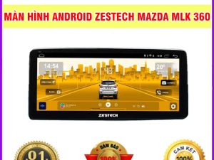 Màn hình Android Zestech Mazda MLK 360