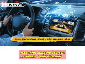 Những tính năng có trên màn hình Android Zestech Z800 Pro+ bản giới hạn