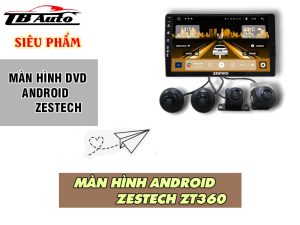 Màn hình Android Zestech ZT360 có những tính năng gì?