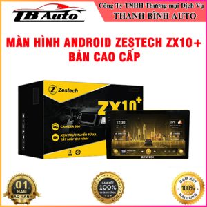 Màn hình Android Zestech ZX10+ Bản cao cấp