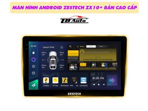 Màn hình Android Zestech ZX10+ Bản cao cấp TB Auto