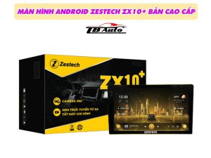 Màn hình Android Zestech ZX10+ Bản cao cấp TB Auto