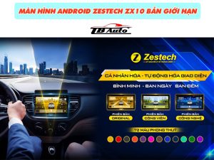 Màn hình Android Zestech ZX10 Bản giới hạn 3 Màn hình với giao diệm cá nhân hóa, tự động hóa