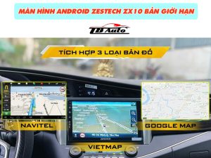 Màn hình Android Zestech ZX10 Bản giới hạn 5 Tích hợp 3 loại phần mềm bản đồ chỉ dẫn đường