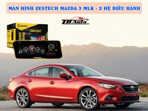 Màn hình Zestech Mazda 3 MLK - 2 Hệ điều hành 2 Màn hình được thiết kế dành riêng cho xe Mazda 3