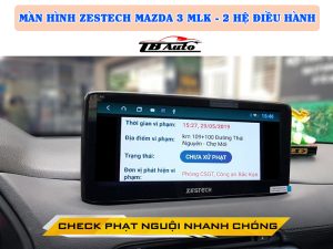 Màn hình Zestech Mazda 3 MLK - 2 Hệ điều hành 4 Kiểm tra thông báo phạt nguội thông qua tin nhắn, cuộc gọi