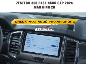 Màn hình Zestech 360 Base nâng cấp 2024 – Màn hình 2K 6 Kiểm tra phạt nguội cũng trở nên đơn giản hơn bao giờ hết