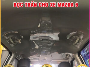 Bọc trần cho xe Mazda 6 TB Auto     