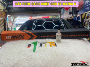 Địa chỉ dán phim cách nhiệt cho xe Mazda 6 uy tín chất lượng tại Quận 9