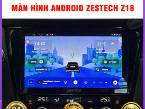 Màn hình Android Zestech Z18 Thanh Bình Auto