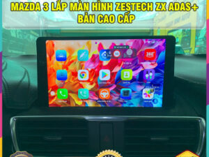 Mazda 3 gắn màn hình Zestech ZX ADAS+ Bản Cao Cấp TB Auto