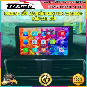 Mazda 3 gắn màn hình Zestech ZX ADAS+ Bản Cao Cấp TB Auto