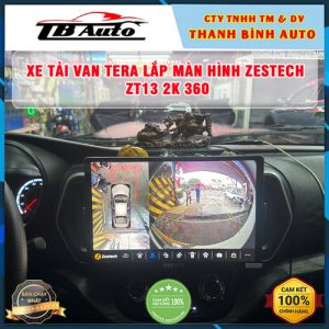 Xe Tải Van Tera gắn màn hình Zestech ZT13 2K 360 TB Auto